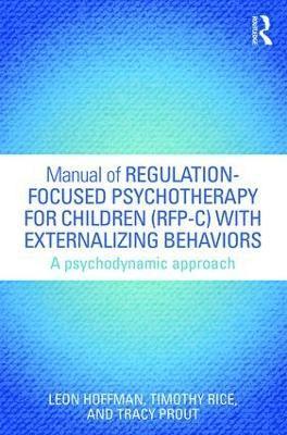 Manual of Regulation-Focused Psychotherapy for Children (RFP-C) with Externalizing Behaviors 1