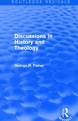 bokomslag Discussions in History and Theology (Routledge Revivals)