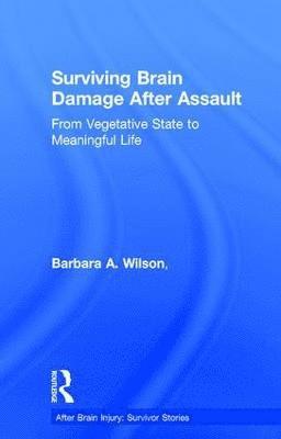 Barbara A. Wilson, Samira Kashinath Dhamapurkar, Anita Rose, UK) Dhamapurkar, Samira Kashinath (Raphael Medical Centre, UK) Rose, Anita (Raphael Medical Centre - Surviving Brain Damage After Assault, Inbunden