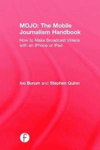 bokomslag MOJO: The Mobile Journalism Handbook