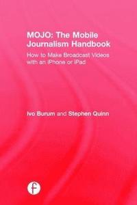 bokomslag MOJO: The Mobile Journalism Handbook