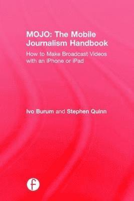 bokomslag MOJO: The Mobile Journalism Handbook