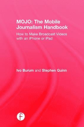 MOJO: The Mobile Journalism Handbook
