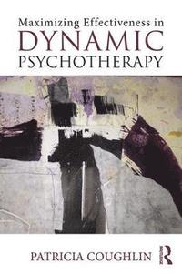 bokomslag Maximizing Effectiveness in Dynamic Psychotherapy
