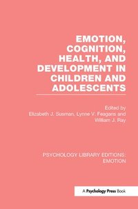 bokomslag Emotion, Cognition, Health, and Development in Children and Adolescents (PLE: Emotion)