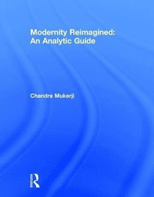 bokomslag Modernity Reimagined: An Analytic Guide