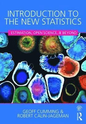 Geoff Cumming, Robert Calin-Jageman - Introduction to the New Statistics: Estimation, Open Science, and Beyond, Häftad