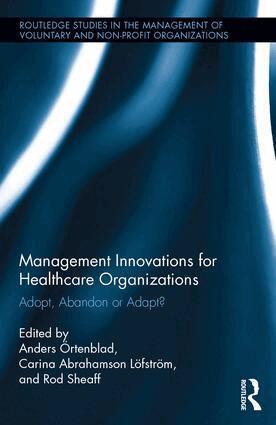 Anders Örtenblad, Carina Abrahamson Löfström, Rod Sheaff - Management Innovations for Healthcare Organizations, Inbunden
