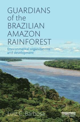 bokomslag Guardians of the Brazilian Amazon Rainforest: Environmental Organizations and Development