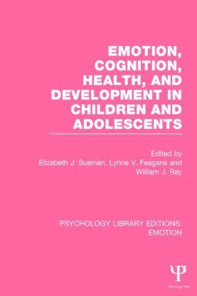 Elizabeth J. Susman, Lynne V. Feagans, William J. Ray - Emotion, Cognition, Health, and Development in Children and Adolescents, Häftad