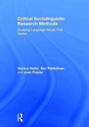 Monica Heller, Sari Pietikäinen, Joan Pujolar - Critical Sociolinguistic Research Methods, Inbunden