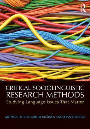 Monica Heller, Sari Pietikäinen, Joan Pujolar - Critical Sociolinguistic Research Methods, Häftad