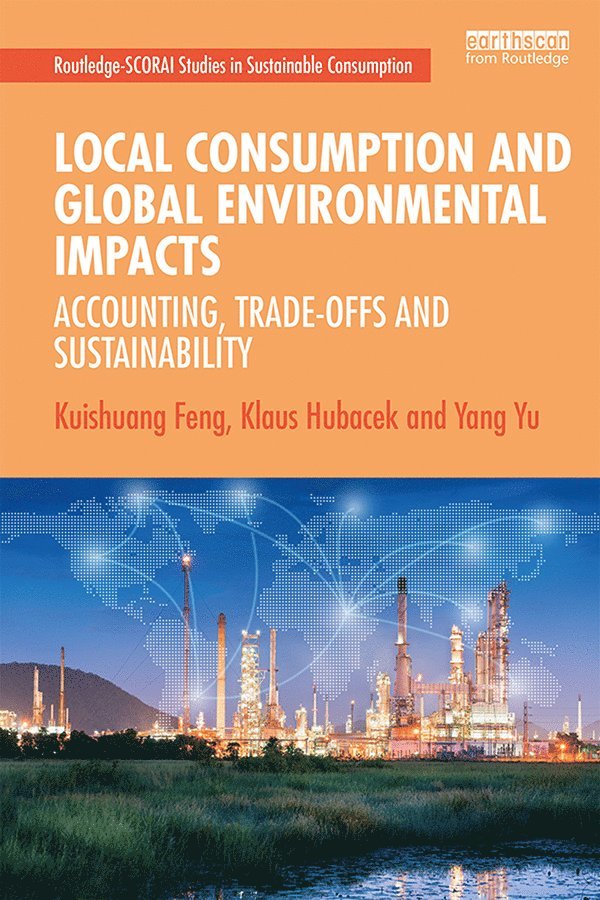 Kuishuang Feng, Klaus Hubacek, Yang Yu, USA) Feng, Kuishuang (University of Maryland, USA) Hubacek, Klaus (University of Maryland - Local Consumption and Global Environmental Impacts, Häftad