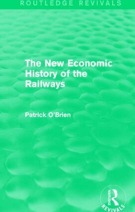 Patrick O'Brien - New Economic History of the Railways (Routledge Revivals), Häftad