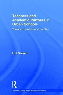 Lori Beckett - Teachers and Academic Partners in Urban Schools, Inbunden
