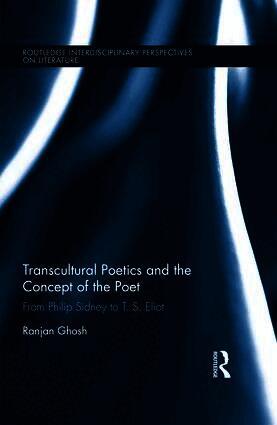 Ranjan Ghosh - Transcultural Poetics and the Concept of the Poet, Inbunden