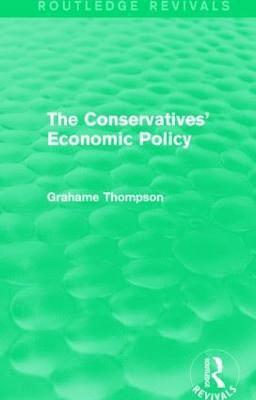 bokomslag Conservatives' Economic Policy (Routledge Revivals)