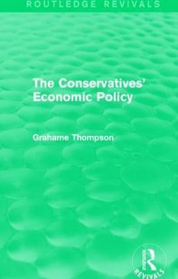 Grahame Thompson - Conservatives' Economic Policy (Routledge Revivals), Häftad
