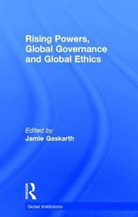 bokomslag Rising Powers, Global Governance and Global Ethics
