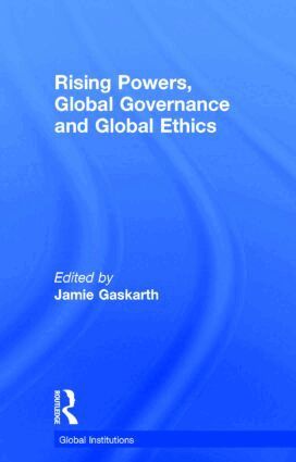 Jamie Gaskarth - Rising Powers, Global Governance and Global Ethics, Inbunden