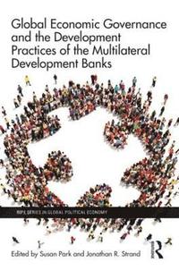 bokomslag Global Economic Governance and the Development Practices of the Multilateral Development Banks