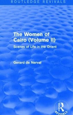 The Women of Cairo: Volume II (Routledge Revivals) 1