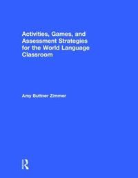bokomslag Activities, Games, and Assessment Strategies for the World Language Classroom