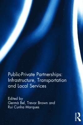 Public-Private Partnerships: Infrastructure, Transportation and Local Services 1