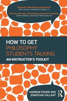 Andrew Fisher, Jonathan Tallant, UK) Fisher, Andrew (University of Nottingham, UK) Tallant, Jonathan (University of Nottingham - How to get Philosophy Students Talking, Inbunden