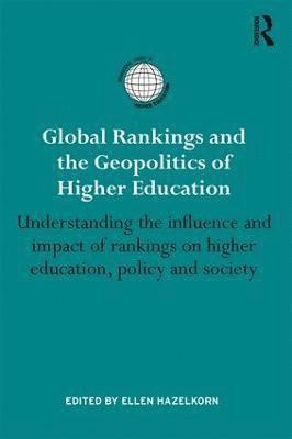 Global Rankings and the Geopolitics of Higher Education 1