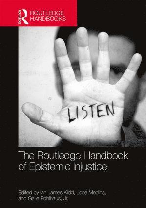 Ian James Kidd, José Medina, Gaile Pohlhaus, Jr., UK) Kidd, Ian James (University of Nottingham, USA) Medina, Jose (Vanderbilt University, USA) Pohlhaus, Jr., Gaile (Miami University, Gaile Pohlhaus Jr - Routledge Handbook of Epistemic Injustice, Inbunden