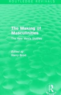 bokomslag The Making of Masculinities (Routledge Revivals)