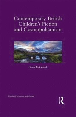 bokomslag Contemporary British Children's Fiction and Cosmopolitanism