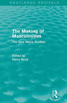 bokomslag The Making of Masculinities (Routledge Revivals)