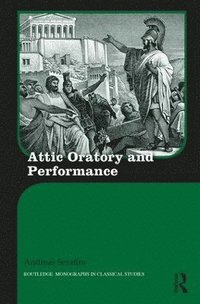 bokomslag Attic Oratory and Performance