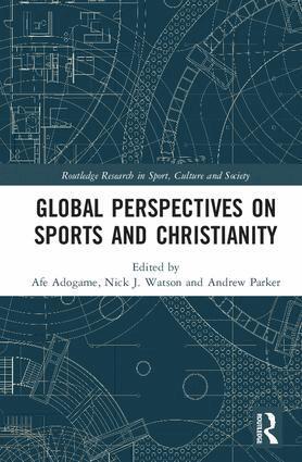 Afe Adogame, Nick J. Watson, Andrew Parker - Global Perspectives on Sports and Christianity, Inbunden