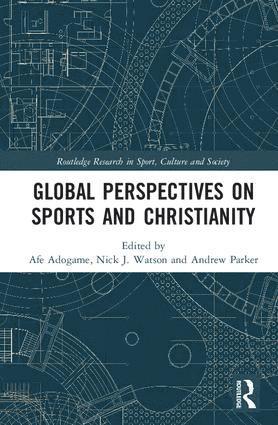Afe Adogame, Nick J. Watson, Andrew Parker, USA) Adogame, Afe (Princeton Theological Seminary, UK) Watson, Nick J. (York St John University, UK) Parker, Andrew (University of the West of England - Global Perspectives on Sports and Christianity, Inbunden