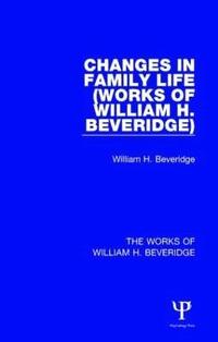 bokomslag Changes in Family Life (Works of William H. Beveridge)