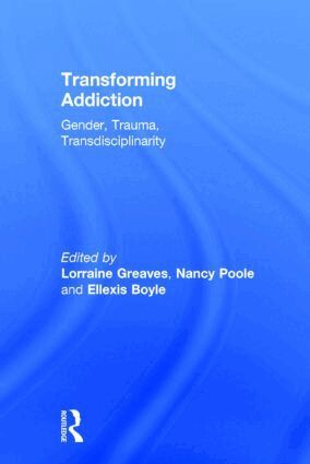 Lorraine Greaves, Nancy Poole, Ellexis Boyle - Transforming Addiction, Inbunden