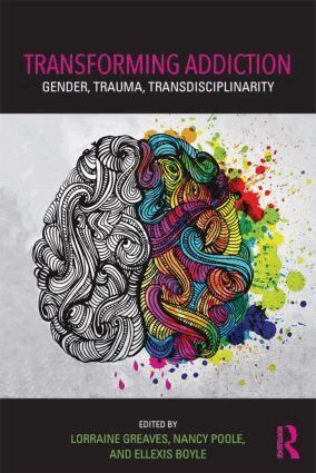 Lorraine Greaves, Nancy Poole, Ellexis Boyle - Transforming Addiction, Häftad