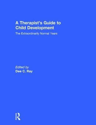 Dee C. Ray, USA) Ray, Dee C. (University of North Texas - Therapist's Guide to Child Development, Inbunden