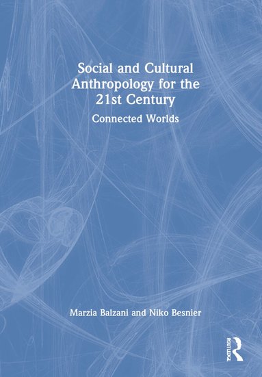 Marzia Balzani, Niko Besnier - Social and Cultural Anthropology for the 21st Century, Inbunden