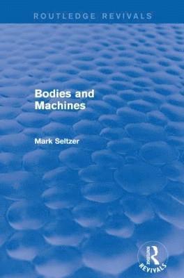 bokomslag Bodies and Machines (Routledge Revivals)