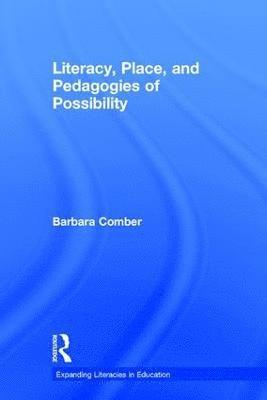 Literacy, Place, and Pedagogies of Possibility 1