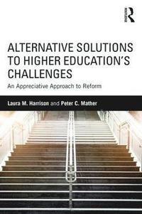 bokomslag Alternative Solutions to Higher Education's Challenges