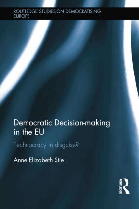 Anne Elizabeth Stie - Democratic Decision-making in the EU, Häftad