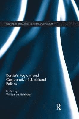 William M. Reisinger, USA) Reisinger, William M. (Ubniversity of Iowa - Russia's Regions and Comparative Subnational Politics, Häftad