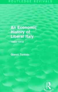 bokomslag An Economic History of Liberal Italy (Routledge Revivals)