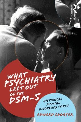Edward Shorter - What Psychiatry Left Out of the DSM-5, Häftad