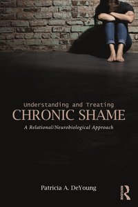 bokomslag Understanding and Treating Chronic Shame